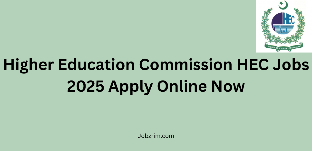 Higher Education Commission HEC Jobs 2025 Apply Online Now