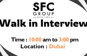 SFC Group Walk in Interview in Dubai